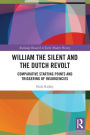 William the Silent and the Dutch Revolt: Comparative Starting Points and Triggering of Insurgencies