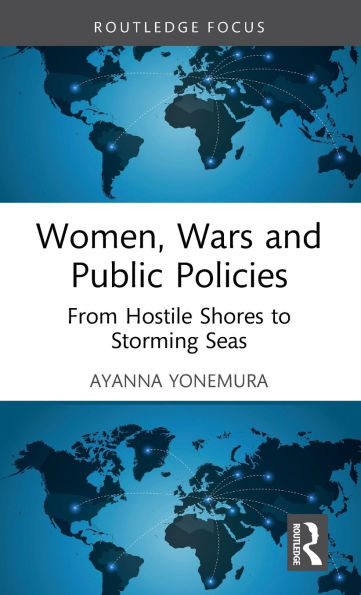 Women, Wars and Public Policies: From Hostile Shores to Storming Seas