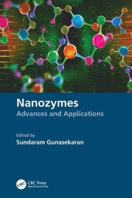 Title: Nanozymes: Advances and Applications, Author: Sundaram Gunasekaran