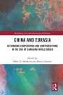 China and Eurasia: Rethinking Cooperation and Contradictions in the Era of Changing World Order
