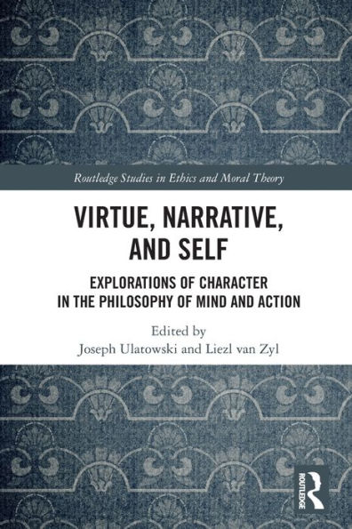 Virtue, Narrative, and Self: Explorations of Character the Philosophy Mind Action