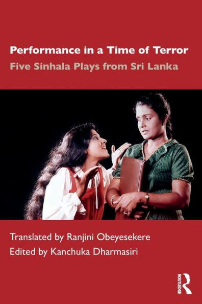 Performance a Time of Terror: Five Sinhala Plays from Sri Lanka