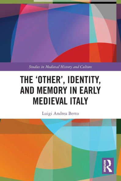 The 'Other', Identity, and Memory Early Medieval Italy