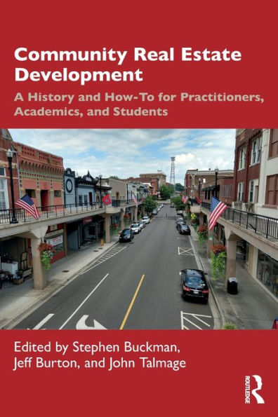 Community Real Estate Development: A History and How-To for Practitioners, Academics, Students