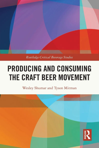 Producing and Consuming the Craft Beer Movement