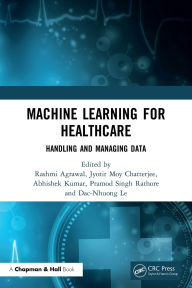 Title: Machine Learning for Healthcare: Handling and Managing Data, Author: Rashmi Agrawal