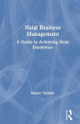 Halal Business Management: A Guide to Achieving Halal Excellence