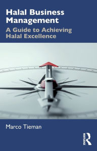 Title: Halal Business Management: A Guide to Achieving Halal Excellence, Author: Marco Tieman