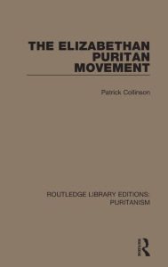 Title: The Elizabethan Puritan Movement, Author: Patrick Collinson