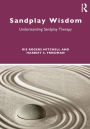 Sandplay Wisdom: Understanding Sandplay Therapy