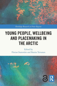 Title: Young People, Wellbeing and Sustainable Arctic Communities, Author: Florian Stammler