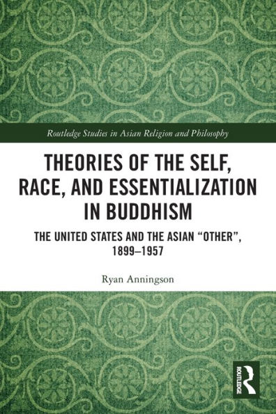 Theories of the Self, Race, and Essentialization Buddhism: United States Asian "Other", 1899-1957