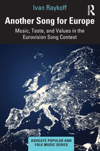 Another Song for Europe: Music, Taste, and Values the Eurovision Contest