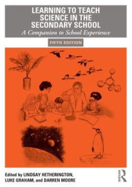 Title: Learning to Teach Science in the Secondary School: A Companion to School Experience, Author: Lindsay Hetherington