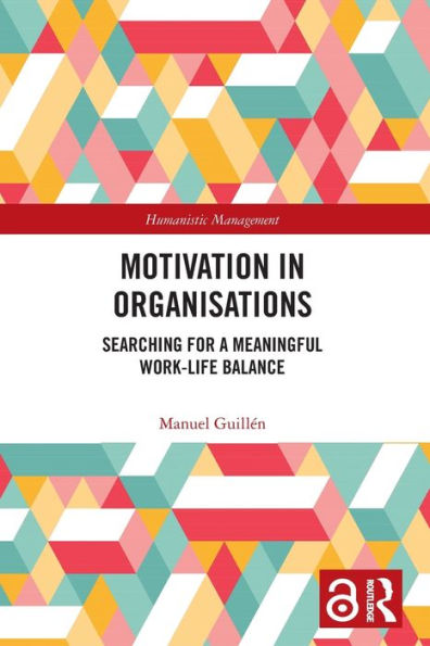 Motivation in Organisations: Searching for a Meaningful Work-Life Balance