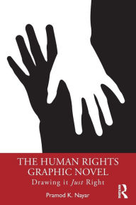 Title: The Human Rights Graphic Novel: Drawing it Just Right, Author: Pramod K. Nayar