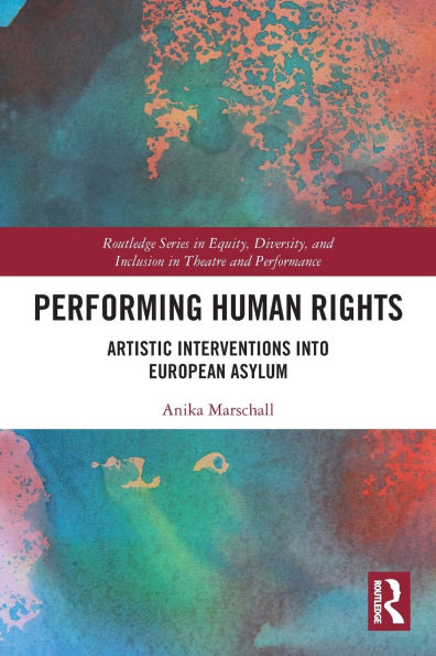 Performing Human Rights: Artistic Interventions into European Asylum