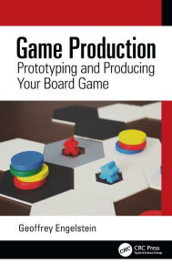 Title: Game Production: Prototyping and Producing Your Board Game, Author: Geoffrey Engelstein