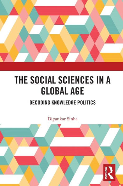 The Social Sciences a Global Age: Decoding Knowledge Politics