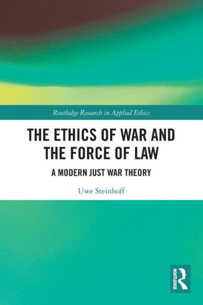 the Ethics of War and Force Law: A Modern Just Theory