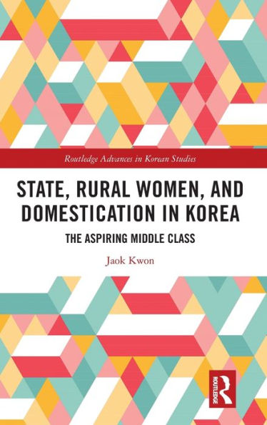 State, Rural Women, and Domestication Korea: The Aspiring Middle Class