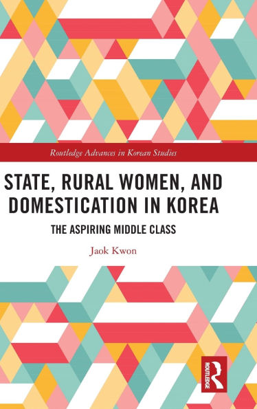 State, Rural Women, and Domestication Korea: The Aspiring Middle Class