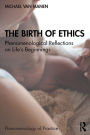 The Birth of Ethics: Phenomenological Reflections on Life's Beginnings