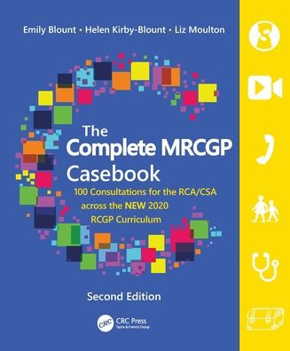 the Complete MRCGP Casebook: 100 Consultations for RCA/CSA across NEW 2020 RCGP Curriculum