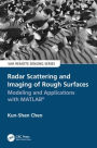Radar Scattering and Imaging of Rough Surfaces: Modeling and Applications with MATLAB®