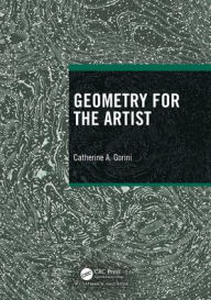 Title: Geometry for the Artist, Author: Catherine A. Gorini