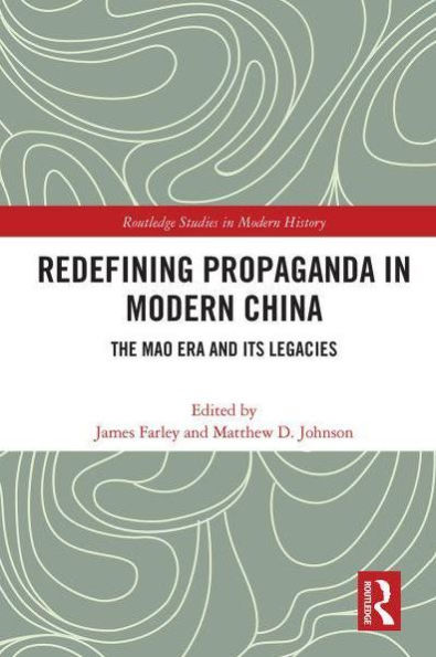 Redefining Propaganda in Modern China: The Mao Era and its Legacies