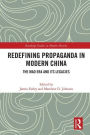 Redefining Propaganda in Modern China: The Mao Era and its Legacies