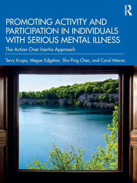 Promoting Activity and Participation Individuals with Serious Mental Illness: The Action Over Inertia Approach