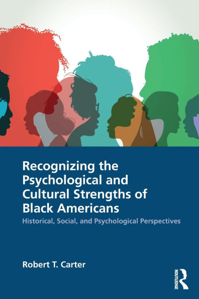 Recognizing the Psychological and Cultural Strengths of Black Americans: Historical, Social Perspectives