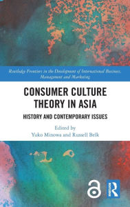 Title: Consumer Culture Theory in Asia: History and Contemporary Issues, Author: Yuko Minowa