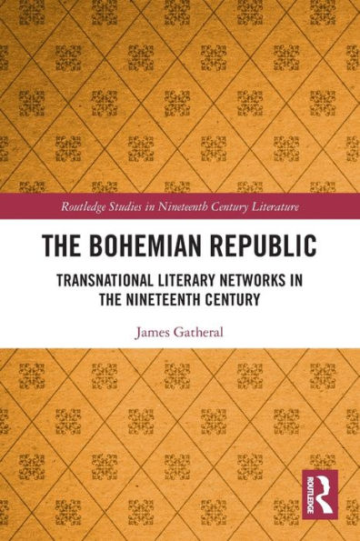 the Bohemian Republic: Transnational Literary Networks Nineteenth Century