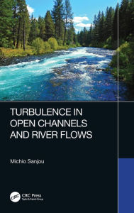 Title: Turbulence in Open Channels and River Flows, Author: Michio Sanjou