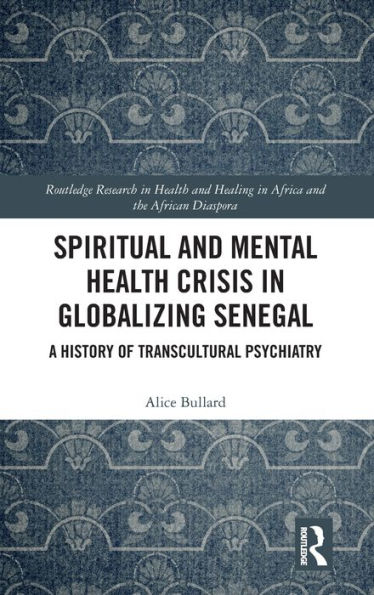 Spiritual and Mental Health Crisis in Globalizing Senegal: A History of Transcultural Psychiatry