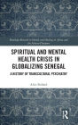 Spiritual and Mental Health Crisis in Globalizing Senegal: A History of Transcultural Psychiatry