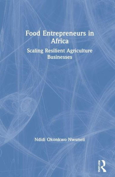 Food Entrepreneurs Africa: Scaling Resilient Agriculture Businesses