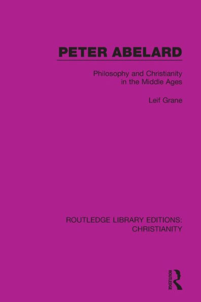 Peter Abelard: Philosophy and Christianity the Middle Ages