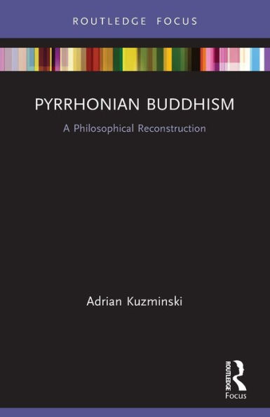 Pyrrhonian Buddhism: A Philosophical Reconstruction