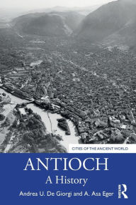Title: Antioch: A History, Author: Andrea U. De Giorgi