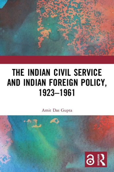 The Indian Civil Service and Foreign Policy, 1923-1961