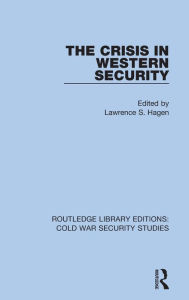Title: The Crisis in Western Security, Author: Lawrence S. Hagen