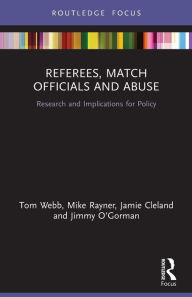 Title: Referees, Match Officials and Abuse: Research and Implications for Policy, Author: Tom Webb