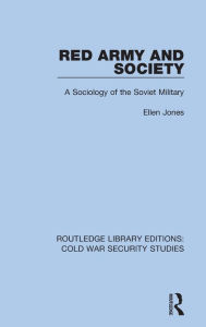 Title: Red Army and Society: A Sociology of the Soviet Military, Author: Ellen Jones