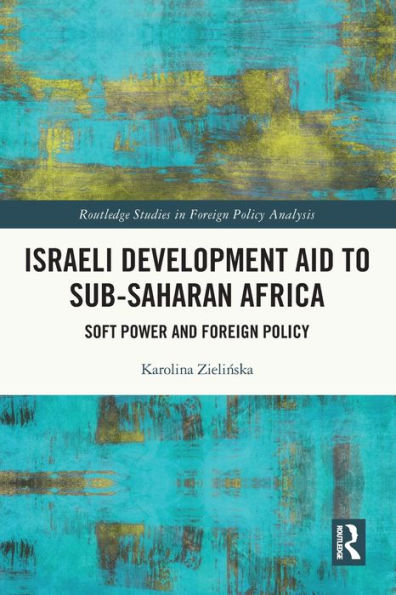 Israeli Development Aid to Sub-Saharan Africa: Soft Power and Foreign Policy