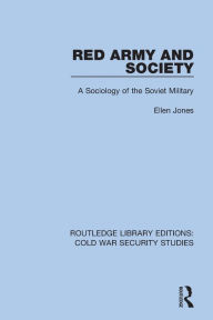Title: Red Army and Society: A Sociology of the Soviet Military, Author: Ellen Jones