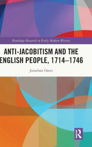 Title: Anti-Jacobitism and the English People, 1714-1746, Author: Jonathan Oates
